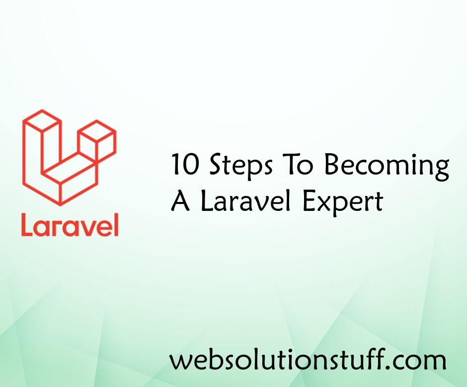 Laravel: 10 Steps to Becoming a Laravel Expert