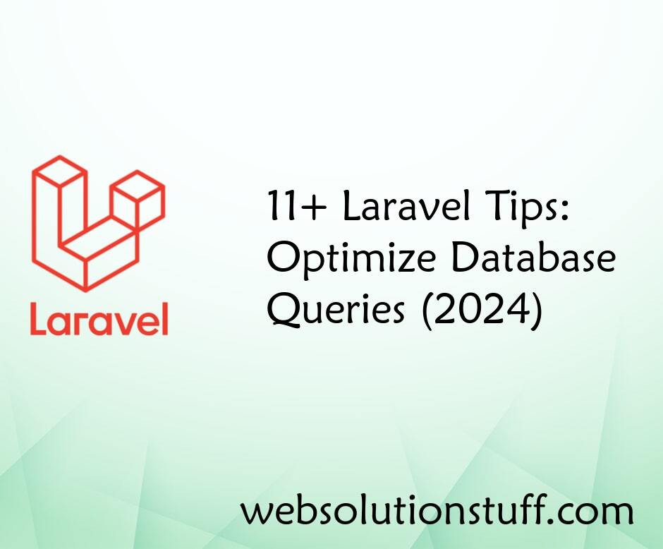 11+ Laravel Tips: Optimize Database Queries (2024)
