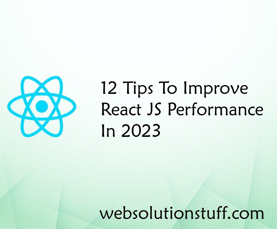 Top 12 Tips To Improve React JS Performance In 2023