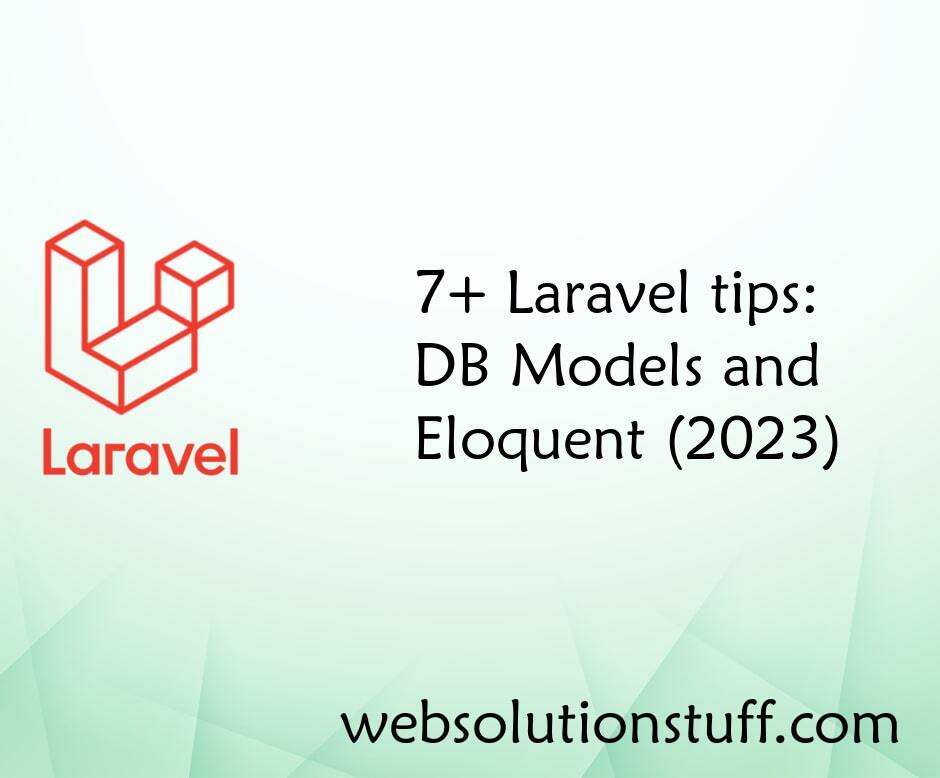 7+ Laravel tips: DB Models and Eloquent (2023)