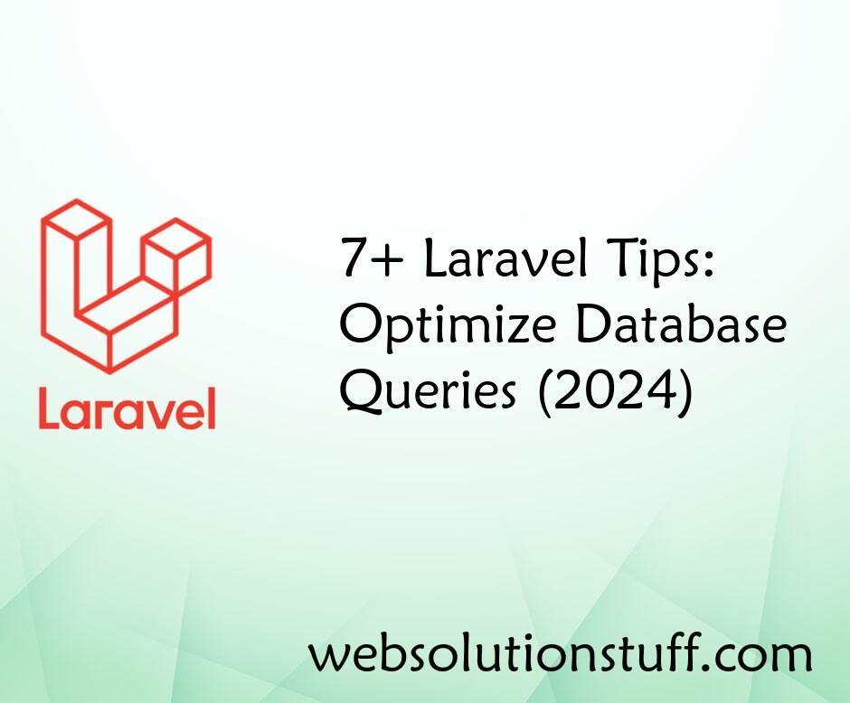 7+ Laravel Tips: Optimize Database Queries (2024)