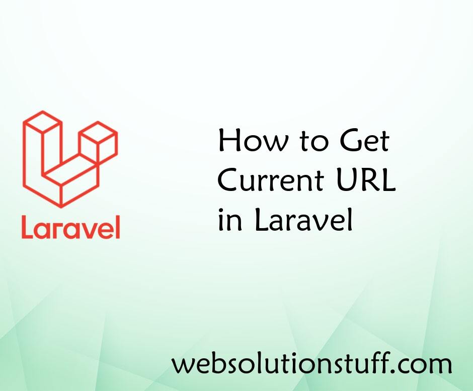 How to Get Current URL in Laravel