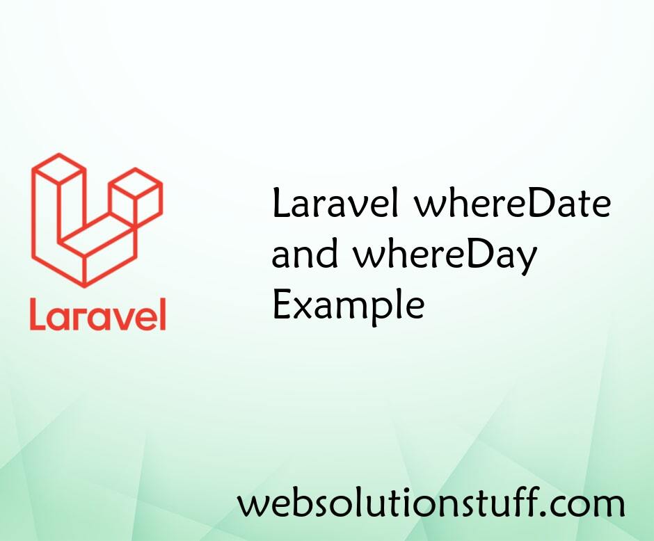 Laravel whereDate and whereDay Example