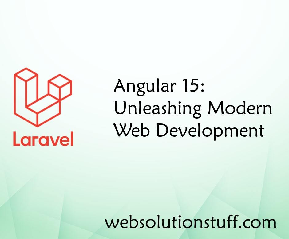 Angular 15: Unleashing Modern Web Development