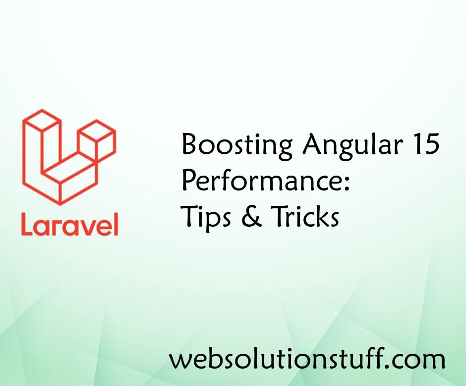 Boosting Angular 15 Performance: Tips & Tricks