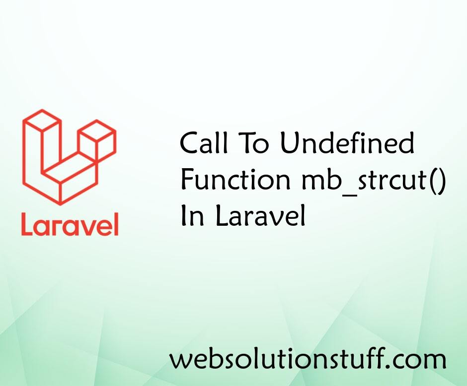 Call To Undefined Function mb_strcut() In Laravel