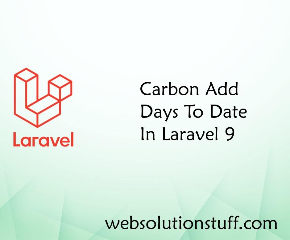 Carbon Add Days To Date In Laravel 9