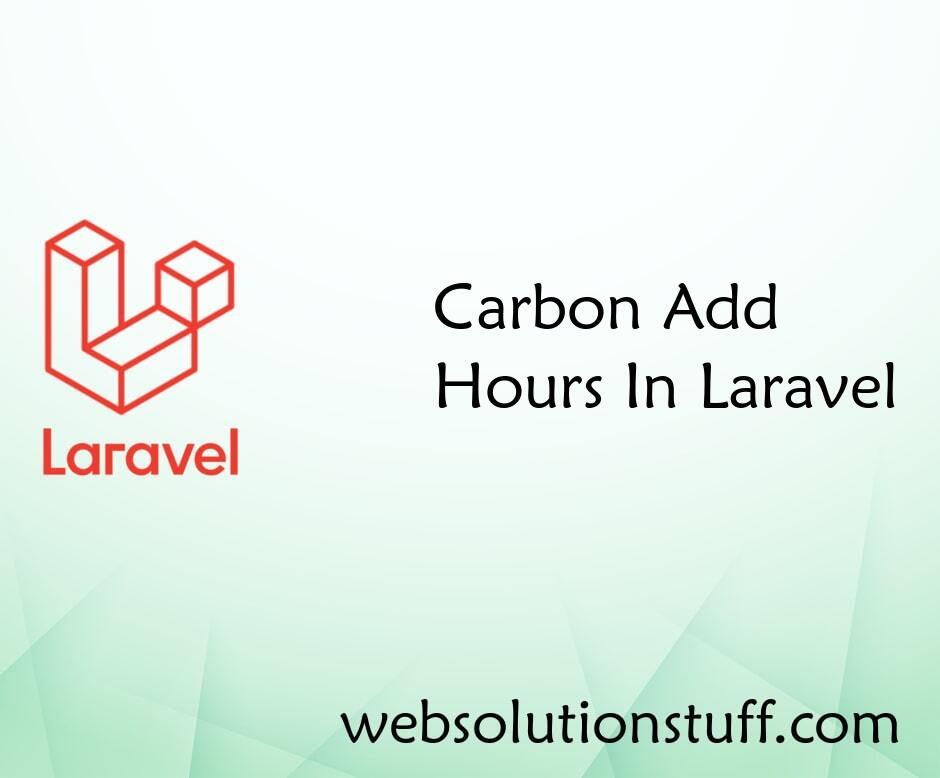 Carbon Add Hours In Laravel