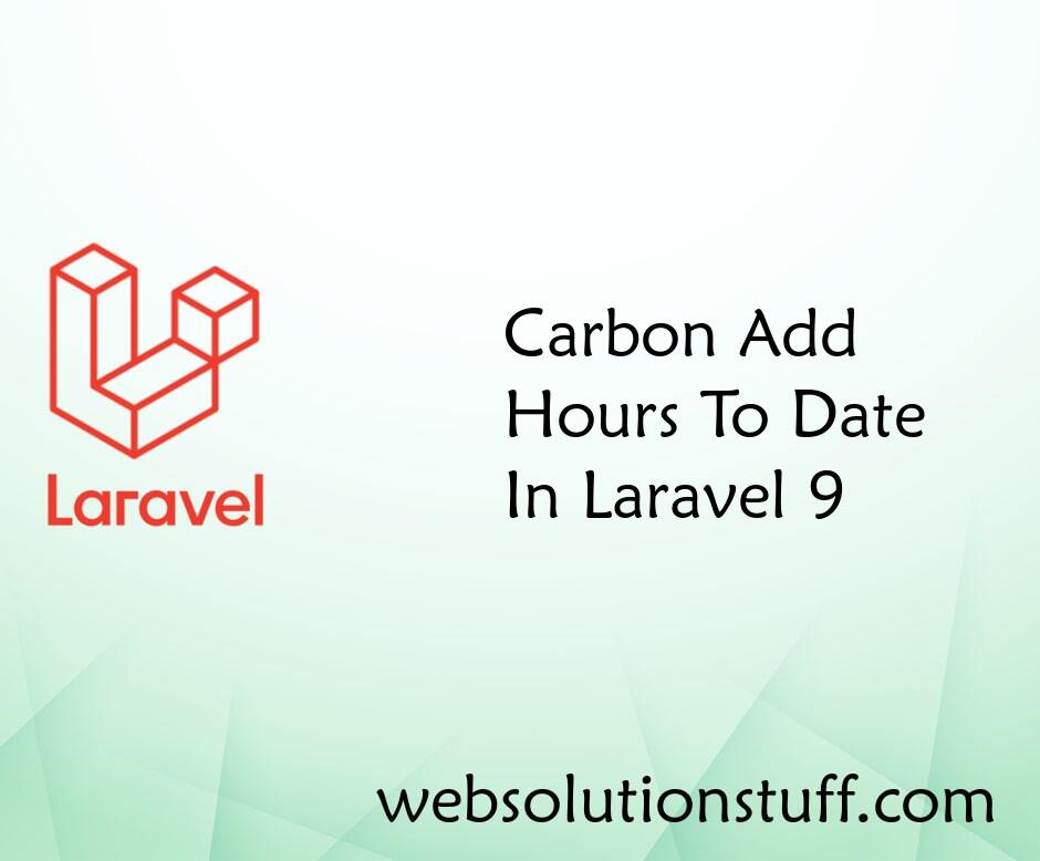 Carbon Add Hours To Date In Laravel 9