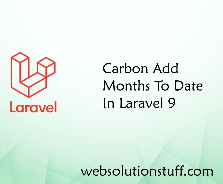 Carbon Add Months To Date In Laravel 9