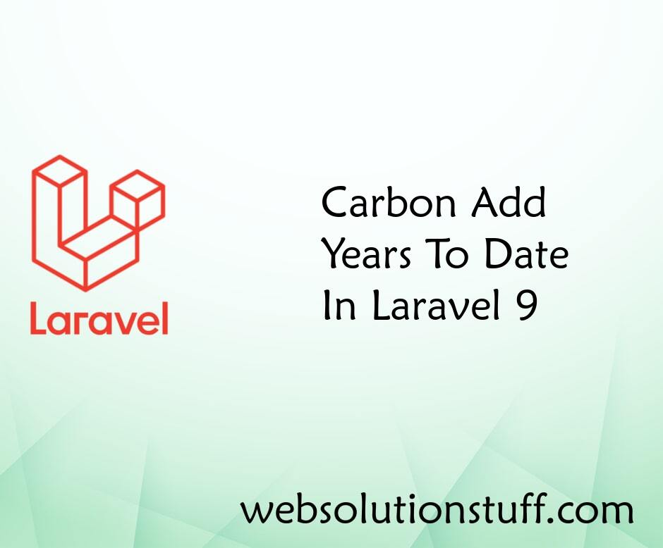 Carbon Add Years To Date In Laravel 9