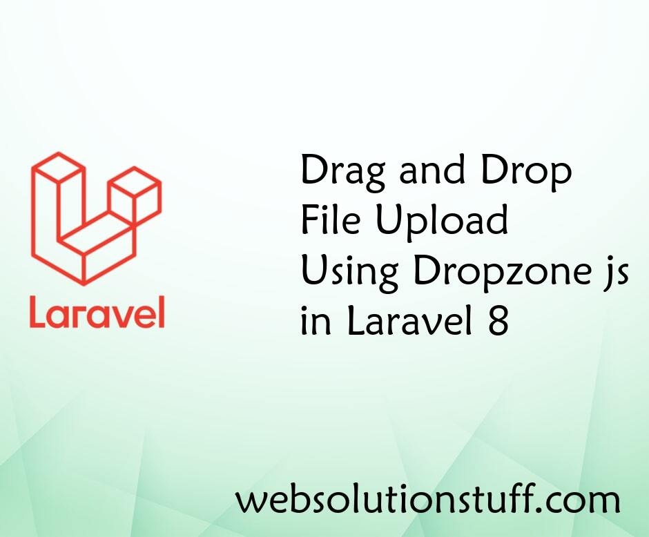 Drag and Drop File Upload Using Dropzone js in Laravel 8