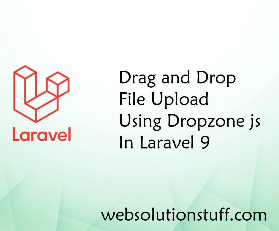 Drag and Drop File Upload Using Dropzone js in Laravel 9