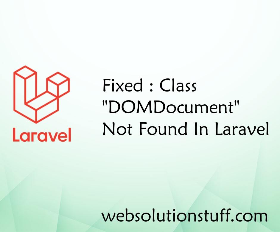 Fixed: Class "DOMDocument" Not Found In Laravel