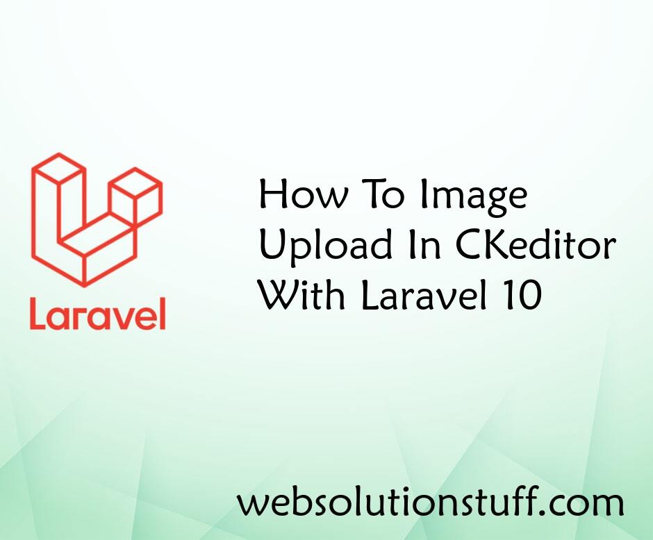 How To Image Upload In CKeditor With Laravel 10