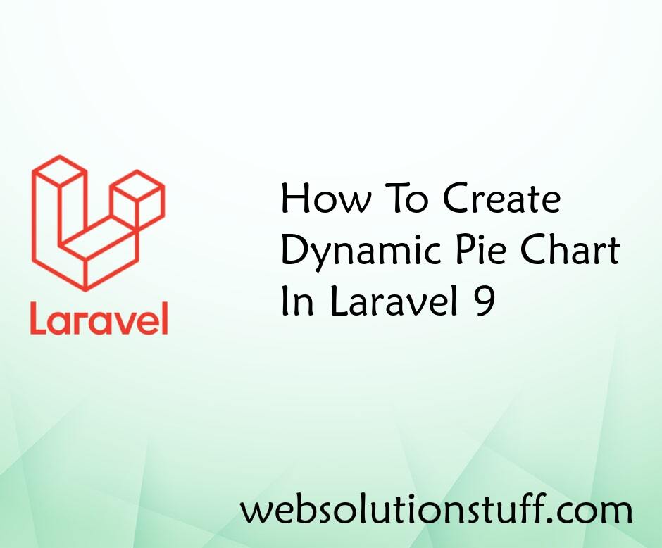 How To Create Dynamic Pie Chart In Laravel 9