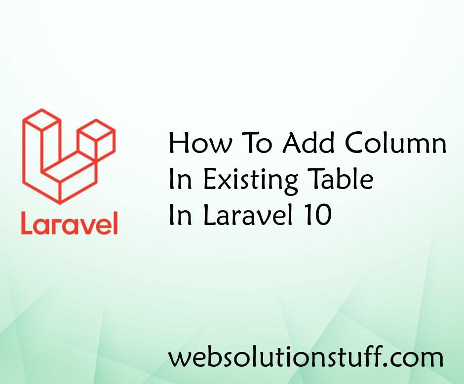 How To Add Column In Existing Table In Laravel 10