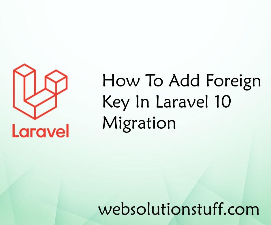 How To Add Foreign Key In Laravel 10 Migration