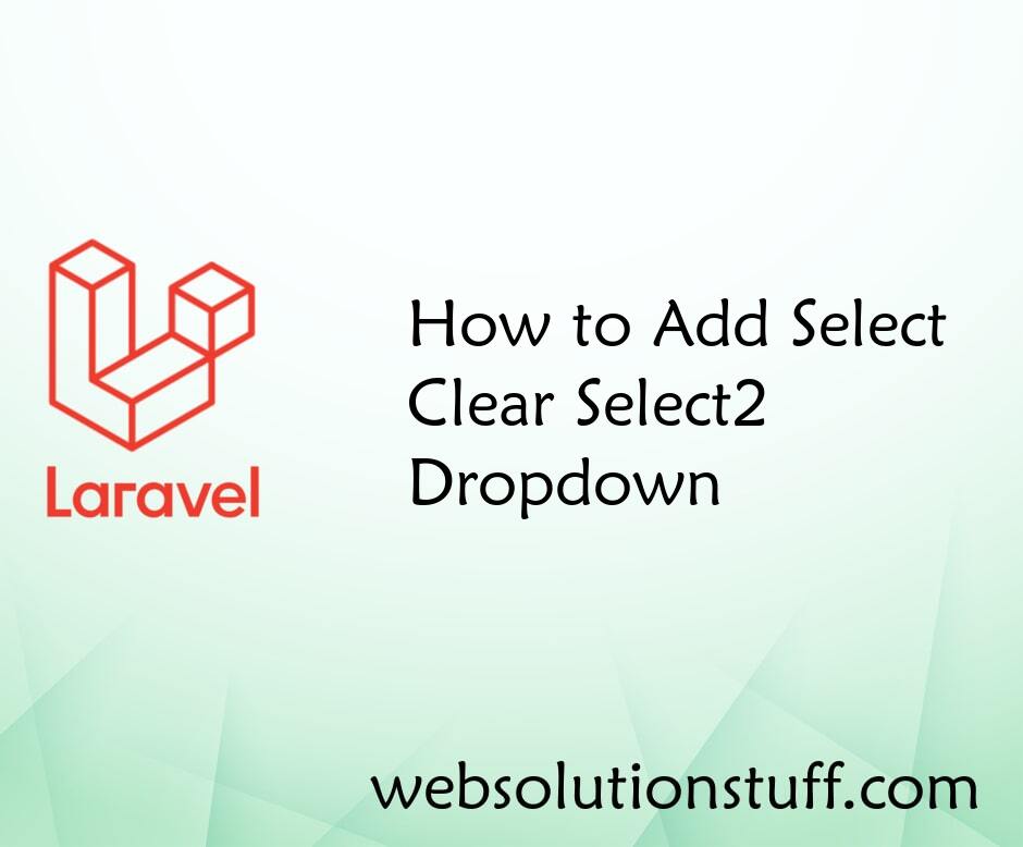 How to Add Select Clear Select2 Dropdown