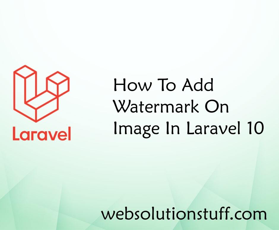 How To Add Watermark On Image In Laravel 10