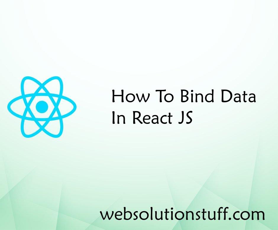 How To Bind Data In React JS