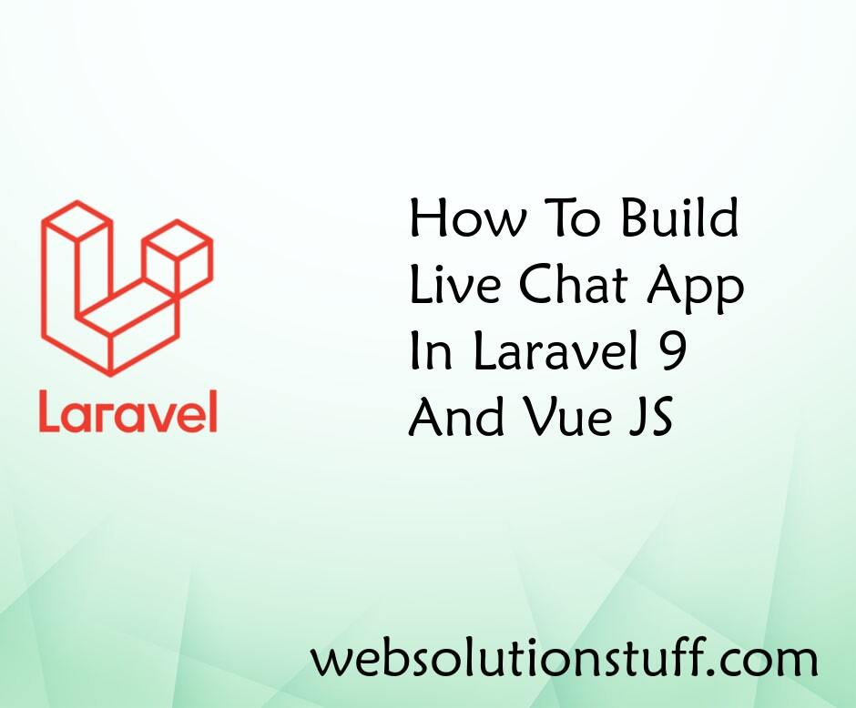 How To Build Live Chat App In Laravel 9 And Vue JS