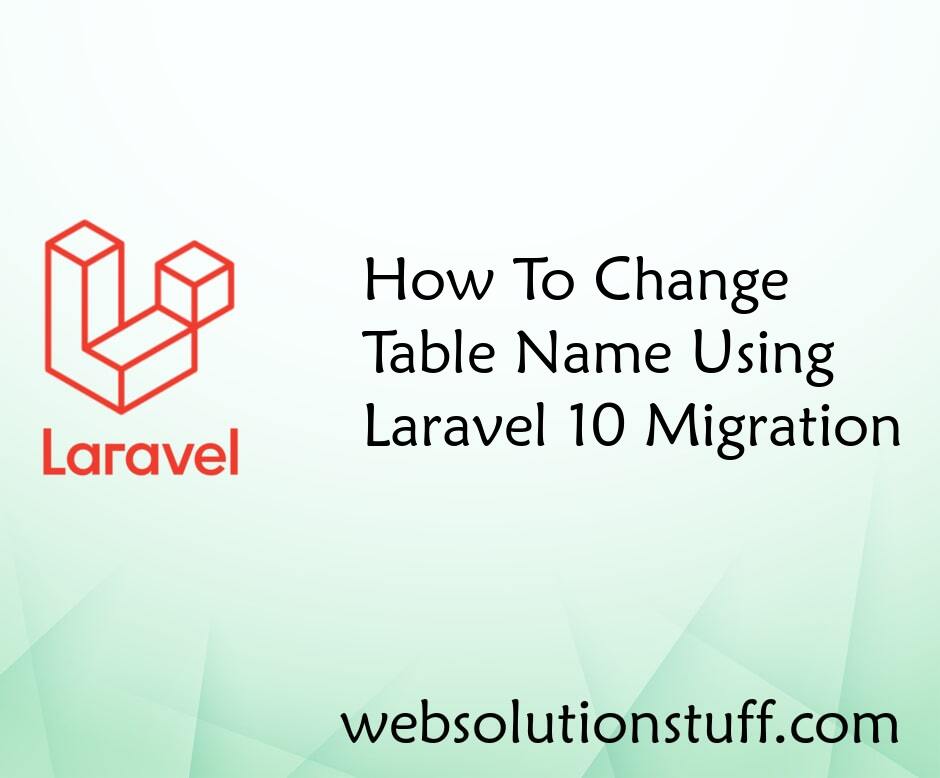 How To Change Table Name Using Laravel 10 Migration