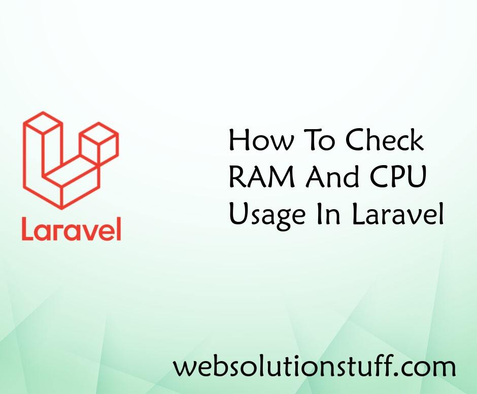 How To Check RAM And CPU Usage In Laravel