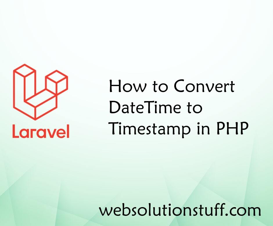 How to Convert DateTime to Timestamp in PHP