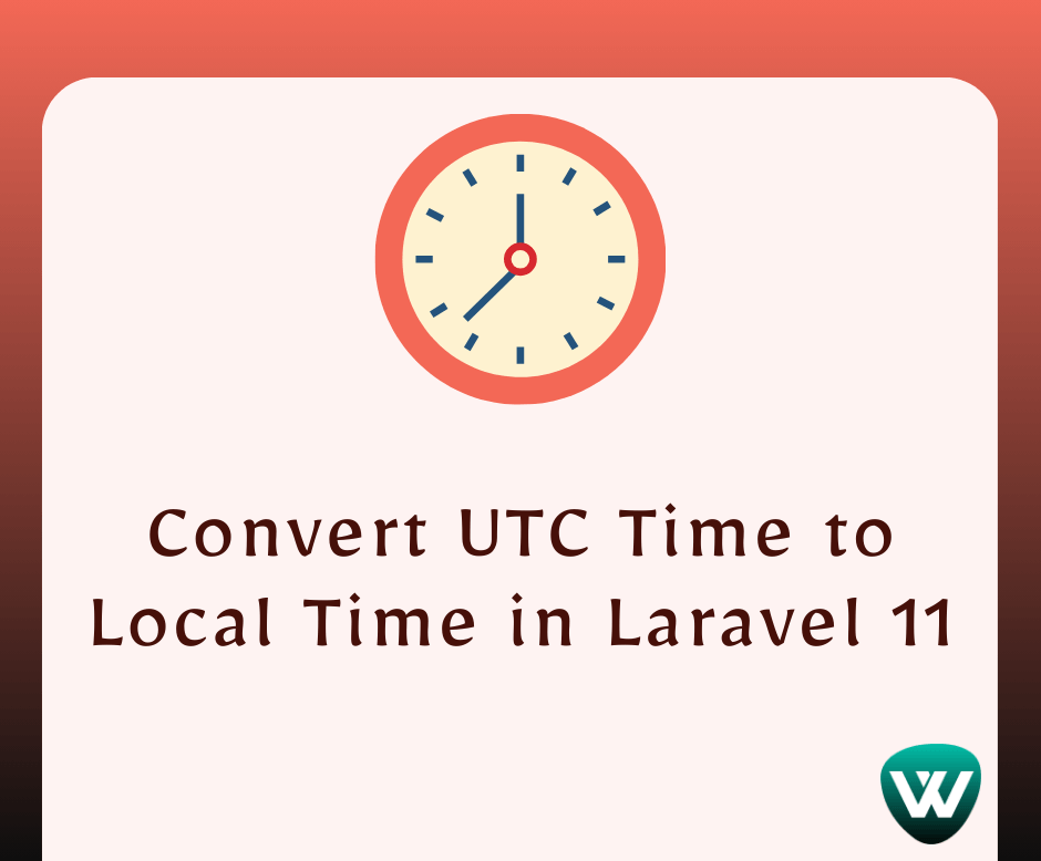 How to Convert UTC Time to Local Time in Laravel 11