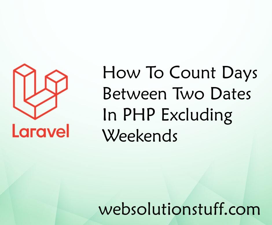 How To Count Days Between Two Dates In PHP Excluding Weekends