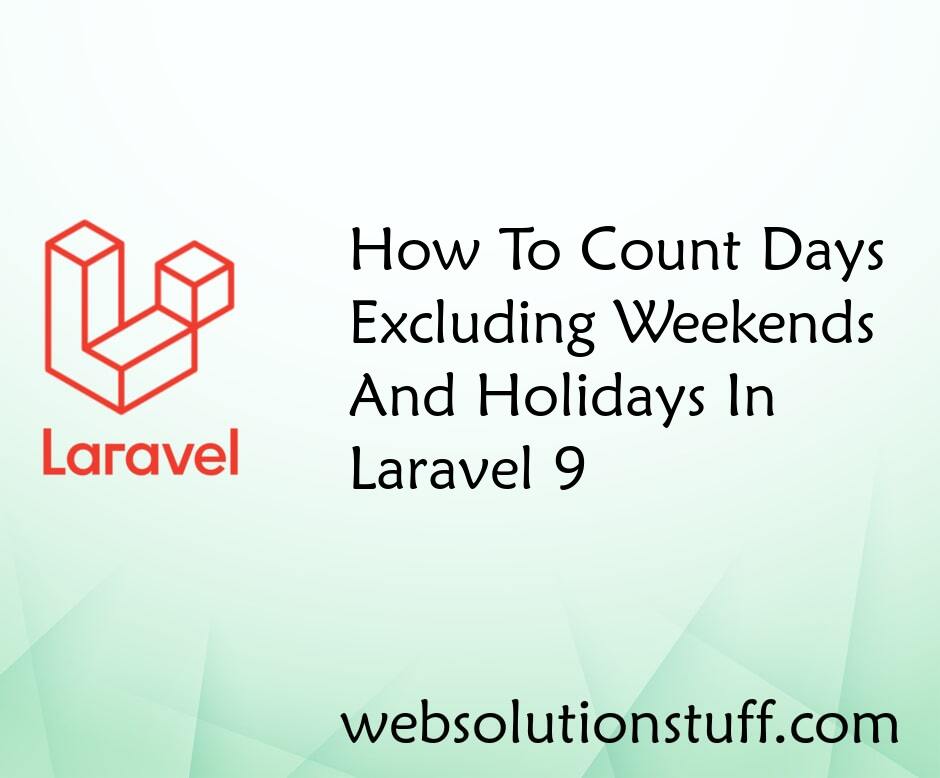 How To Count Days Excluding Weekends And Holidays In Laravel 9