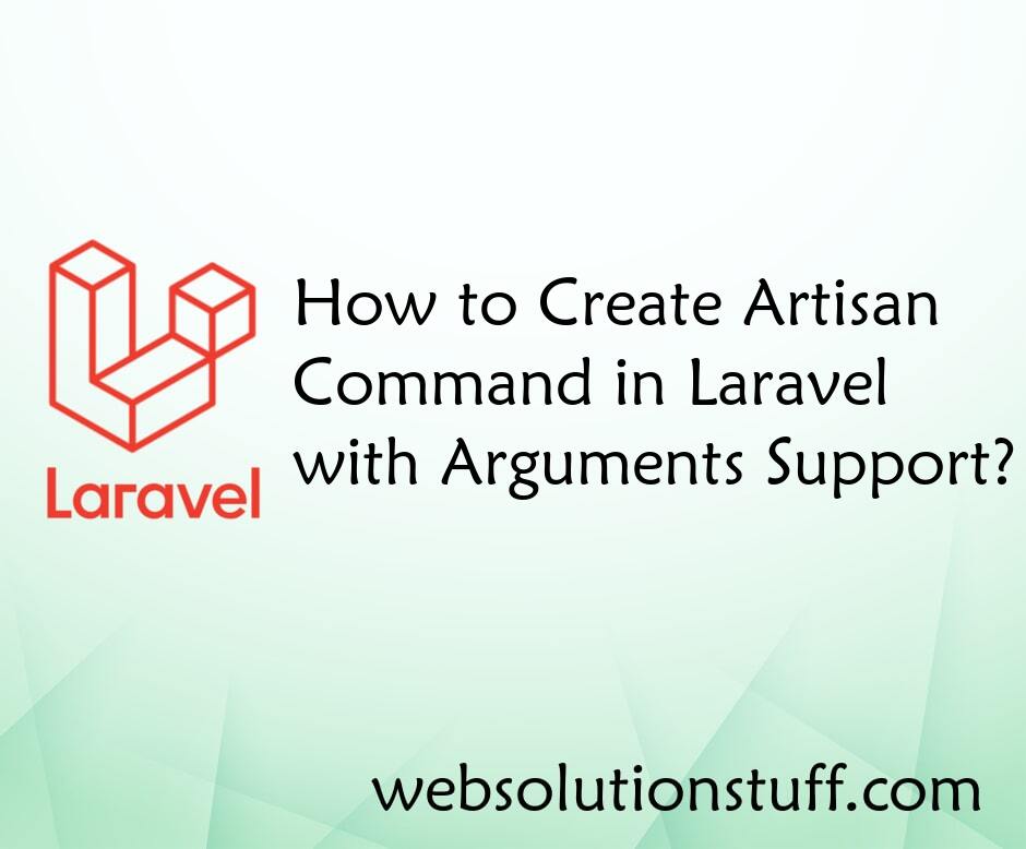 How to Create Artisan Command in Laravel with Arguments Support?