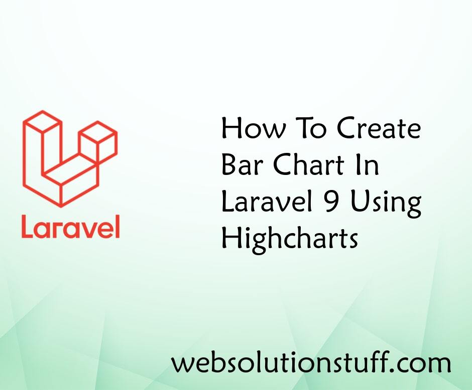 How To Create Bar Chart In Laravel 9 Using Highcharts
