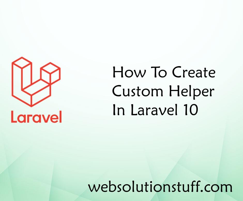 How To Create Custom Helper Function In Laravel 10