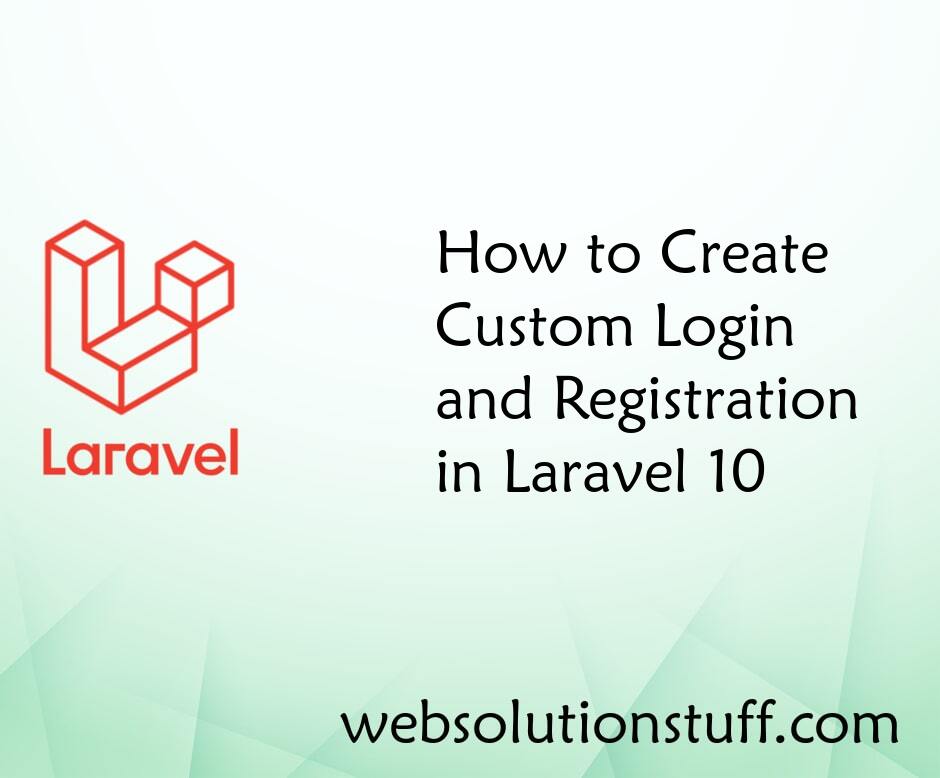 How to Create Custom Login and Registration in Laravel 10