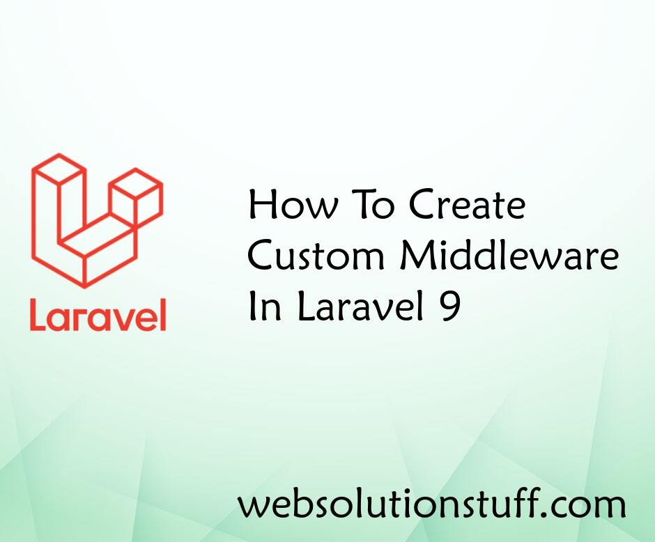 How To Create Custom Middleware In Laravel 9