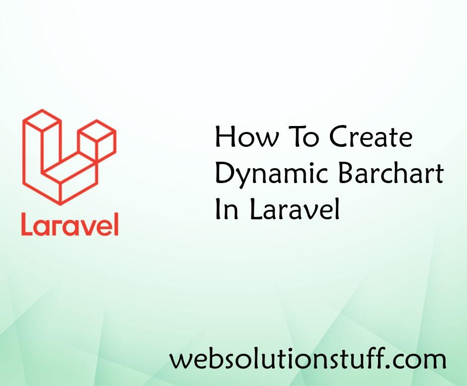 How To Create Dynamic Bar Chart In Laravel