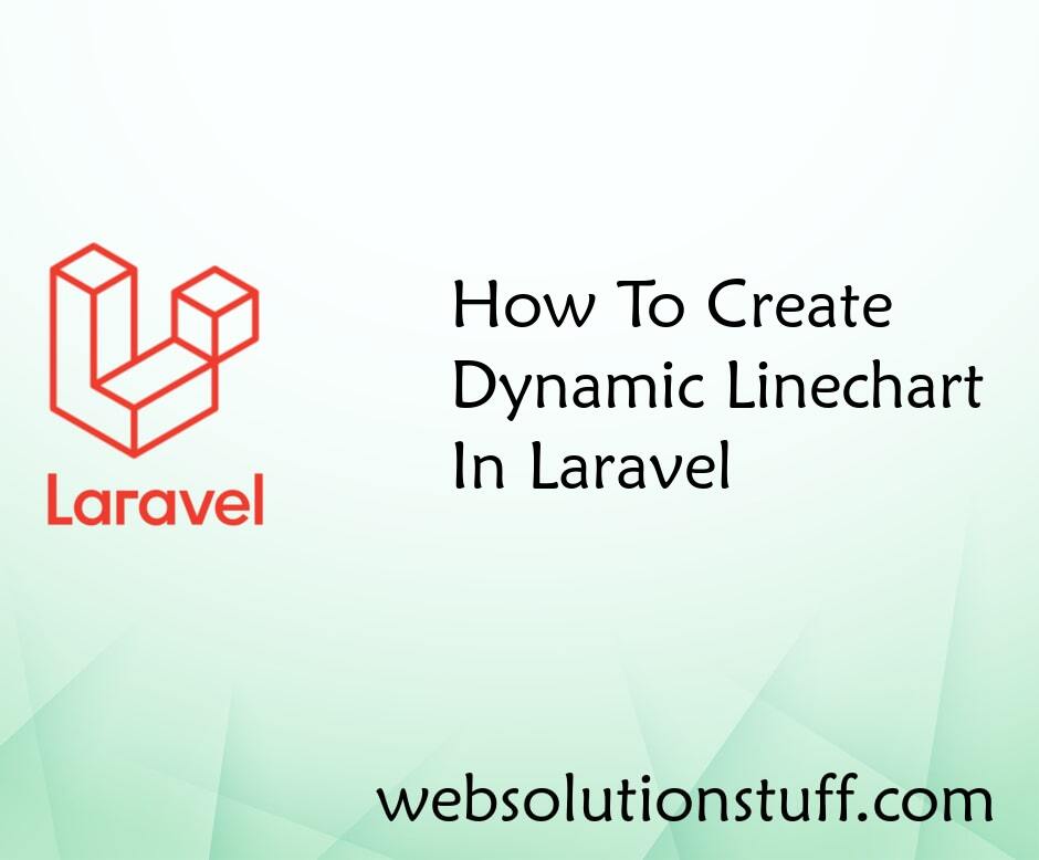 How To Create Dynamic Linechart In Laravel