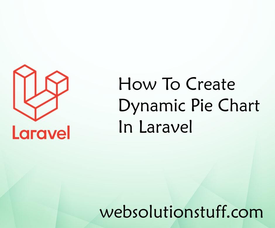 How To Create Dynamic Pie Chart In Laravel