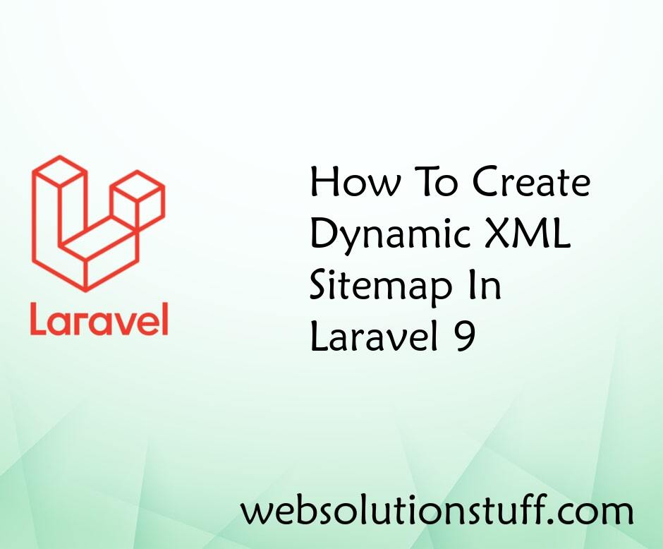 How To Create Dynamic XML Sitemap In Laravel 9