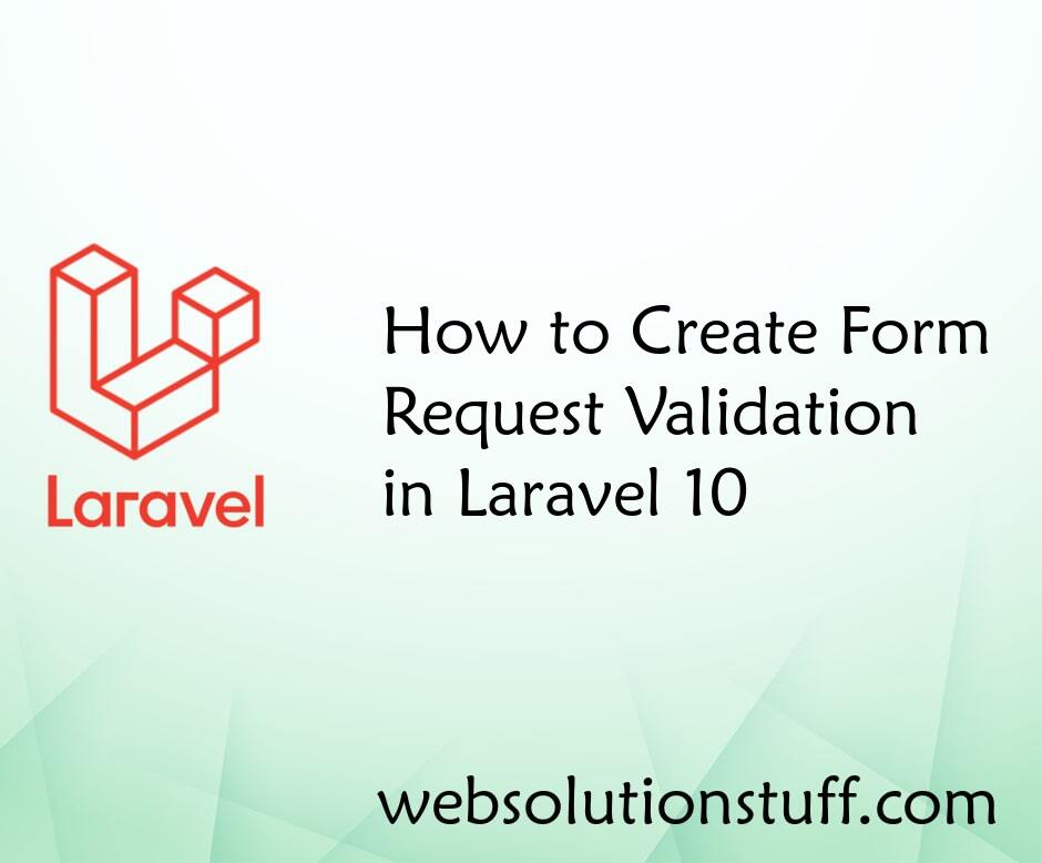 How to Create Form Request Validation in Laravel 10