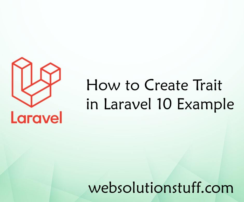 How to Create Trait in Laravel 10 Example