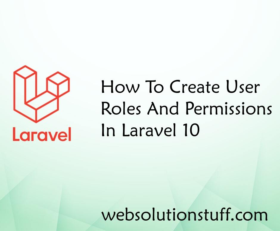 How To Create User Roles And Permissions In Laravel 10