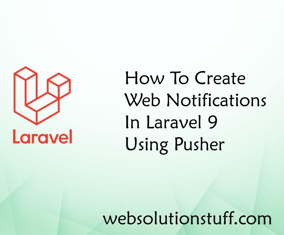 How To Create Web Notifications In Laravel 9 Using Pusher