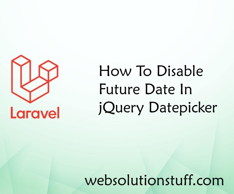 How To Disable Future Date In jQuery Datepicker