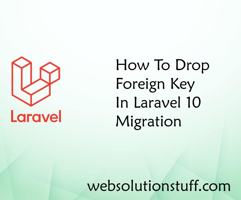 How To Drop Foreign Key In Laravel 10 Migration