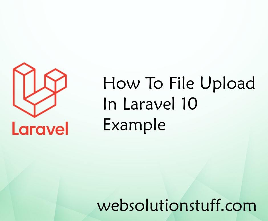 How To File Upload In Laravel 10 Example