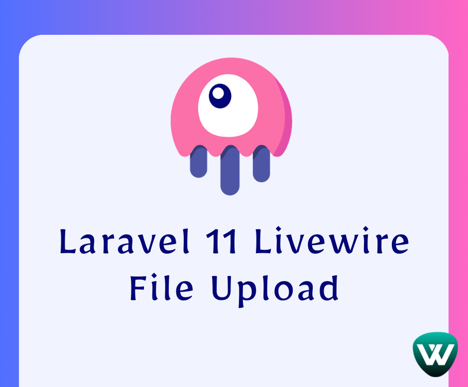 How to File Upload in Laravel 11 Livewire