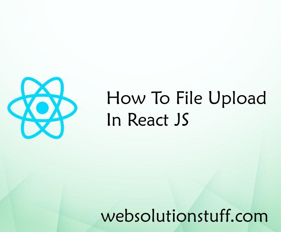 How To File Upload In React JS